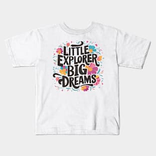 Little Explorer Big Dreams Design Kids T-Shirt